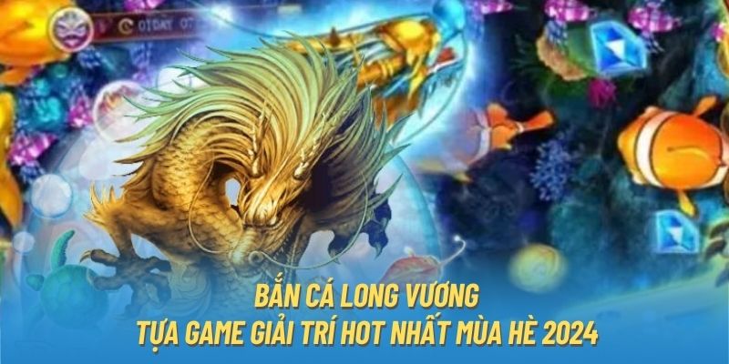 bắn cá long vương