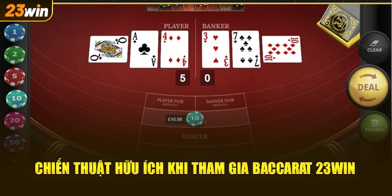 Chiến thuật hữu ích khi tham gia baccarat 23WIN