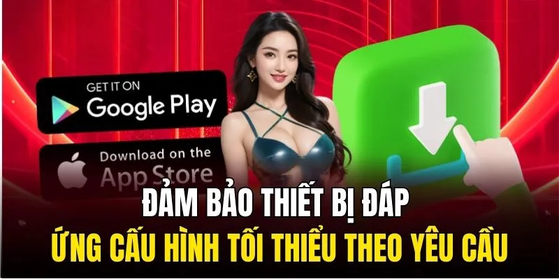 Đảm bảo thiết bị đáp ứng cấu hình tối thiểu theo yêu cầu