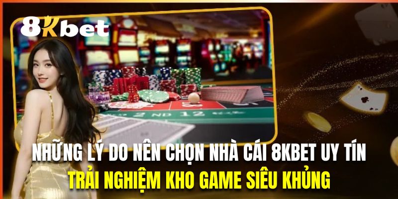 Casino online 8KBET có kho game cá cược cực khủng