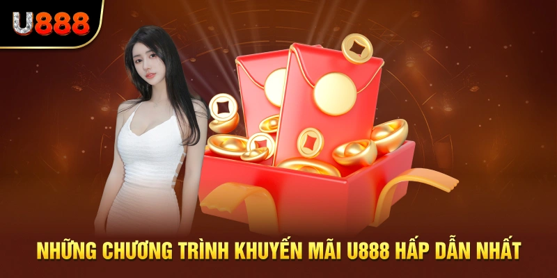 Chương trình khuyến mãi U888 được săn đón nhất