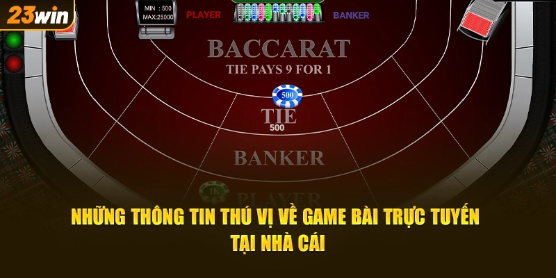 Những thông tin thú vị về game bài trực tuyến tại nhà cái