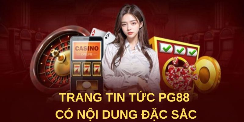 Trang tin tức PG88 có nội dung đặc sắc